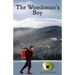 The Woodsman's Boy: How a ten-year-old boy from London became an expert Adirondack guide.