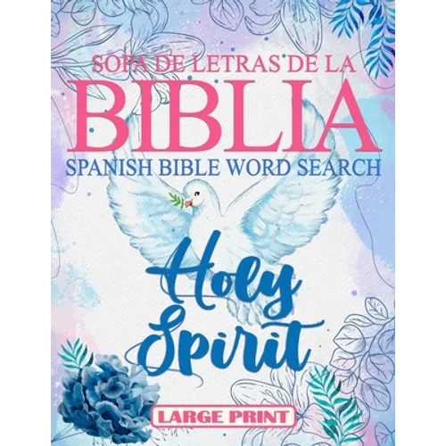 Spanish Bible Word Search Large Print (Sopa de letras de la Bilia) Holy Spirit: 100 Verses, Bible Activity book for Adults, Espíritu Santo