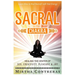 The Sacral Chakra: Healing the Center of Sex, Creativity, Pleasure and Joy: Learn to Heal Yourself with Your Energy