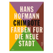 Hans Hofmann: Chimbote - Farben Für Die Neue Stadt