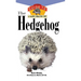 The Hedgehog: An Owner's Guide to a Happy Healthy Pet