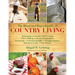 The Illustrated Encyclopedia of Country Living: Beekeeping, Canning and Preserving, Cheese Making, Disaster Preparedness, Fermenting, Growing Vegetabl