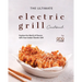 The Ultimate Electric Grill Cookbook: Explore the World of Flavors with Your Indoor Electric Grill