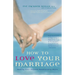 How to Love Your Marriage: Making Your Closest Relationship Work