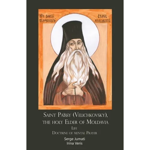 Saint Païssy (Velichkovsky), the holy Elder of Moldavia. Life. Doctrine of mental Prayer - Paperback