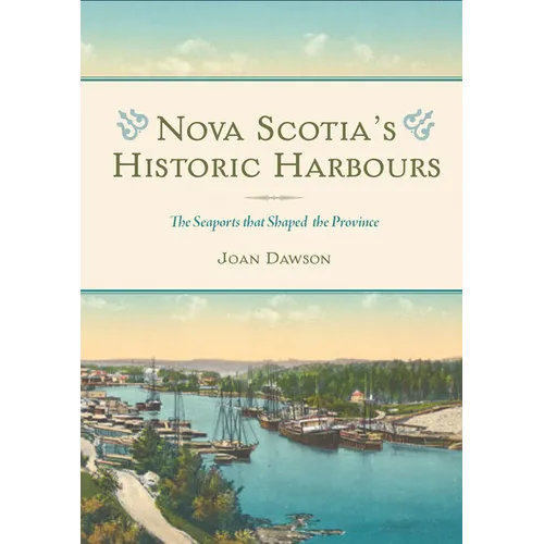 Nova Scotia's Historic Harbours: The Seaports That Shaped the Province
