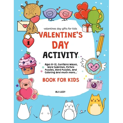 Valentines Day Gifts for Kids: Valentine's Day Activity Book for Kids: Ages 8-12, Contains Mazes, Word Searches, Picture Puzzles, Dot Markers, and Col