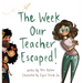 The Week Our Teacher Escaped: A Rhyming Picture Book About Teachers, School and Everyday Surprises