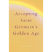 Accepting Saint Germain's Golden Age