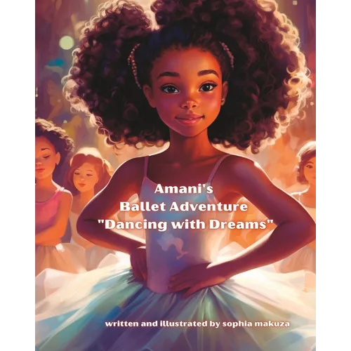 Amani's Ballet Adventure "Dancing with Dreams": Ballet Adventure