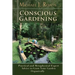 Conscious Gardening: Practical and Metaphysical Expert Advice to Grow Your Garden Organically
