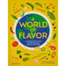 A World of Flavor: A Celebration of Food and Recipes from Around the Globe
