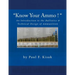 "Know Your Ammo !" - The Ballistics & Technical Design of Ammunition: Contains 'Best-load' technical data for over 200 of the most popular calibers.