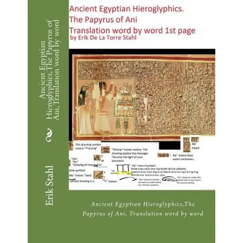 Ancient Egyptian Hieroglyphics, The Papyrus of Ani, Translation word by word: Ancient Egyptian Hieroglyphics, The Papyrus of Ani, Translation word by