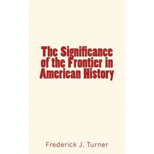 The Significance of the Frontier in American History