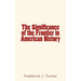 The Significance of the Frontier in American History