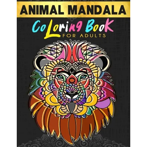 Animal Mandala Coloring Book For Adults: Stress Relieving Animal Illustrations