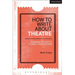 How to Write about Theatre: A Manual for Critics, Students and Bloggers
