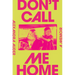 Don't Call Me Home: A Memoir