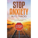 Stop Anxiety In Its Tracks