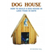 Dog House Plan: How To Build A Dog House In Less Than 30 Days
