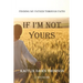If I'm Not Yours: Finding My Father Through Faith