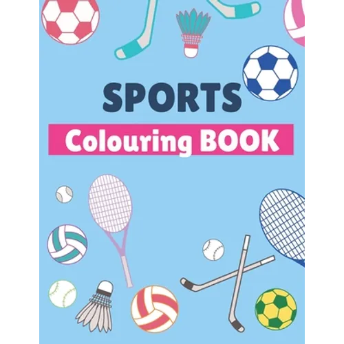 Sports Colouring Book: For Kids, Football, Baseball, Soccer, Badminton, Tennis...