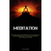 Meditation: The Fundamental Principles Of Meditation For Novices Seeking Stress Relief Through This Discipline As A Therapeutic Technique To Enhance S