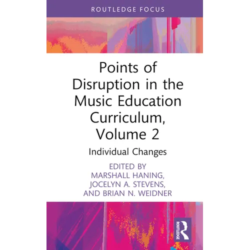 Points of Disruption in the Music Education Curriculum, Volume 2: Individual Changes