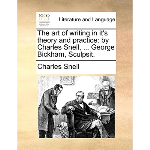 The Art of Writing in It's Theory and Practice: By Charles Snell, ... George Bickham, Sculpsit.