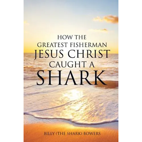 How the Greatest Fisherman Jesus Christ Caught a Shark