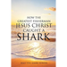 How the Greatest Fisherman Jesus Christ Caught a Shark