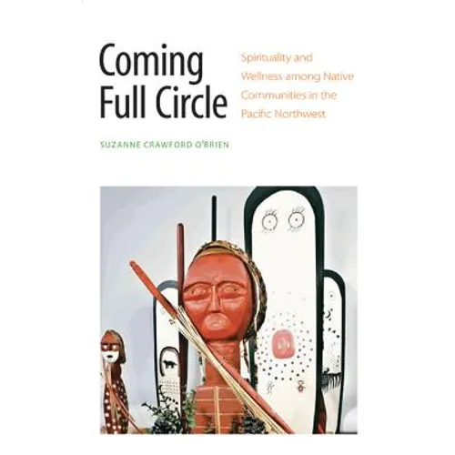 Coming Full Circle: Spirituality and Wellness Among Native Communities in the Pacific Northwest