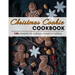Christmas Cookie Cookbook: 180+ Sweets for a simply magical holiday