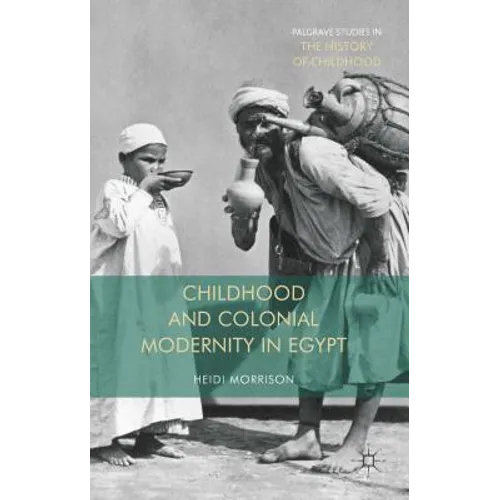 Childhood and Colonial Modernity in Egypt