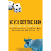 Never Bet the Farm: How Entrepreneurs Take Risks, Make Decisions -- And How You Can, Too
