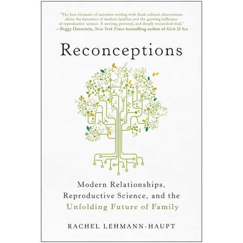 Reconceptions: Modern Relationships, Reproductive Science, and the Unfolding Future of Family