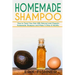 Homemade Shampoo: How to Treat Your Hair With Natural and Organic Homemade Shampoo and Make It Shiny & Healthy (Shampoo Making and Recipes)
