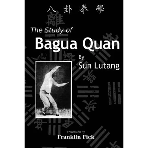 The Study of Bagua Quan: Bagua Quan Xue