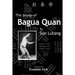The Study of Bagua Quan: Bagua Quan Xue
