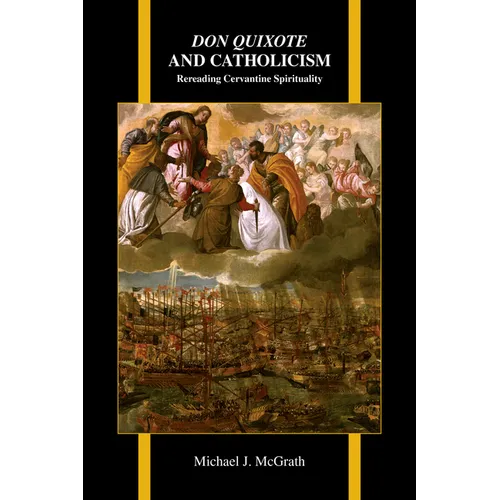 Don Quixote and Catholicism: Rereading Cervantine Spirituality