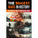 The Biggest Wars in History: The World's Most Significant Conflicts