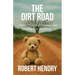 The Dirt Road: A Story of Family, Forgiveness, and Finding Your Way Home