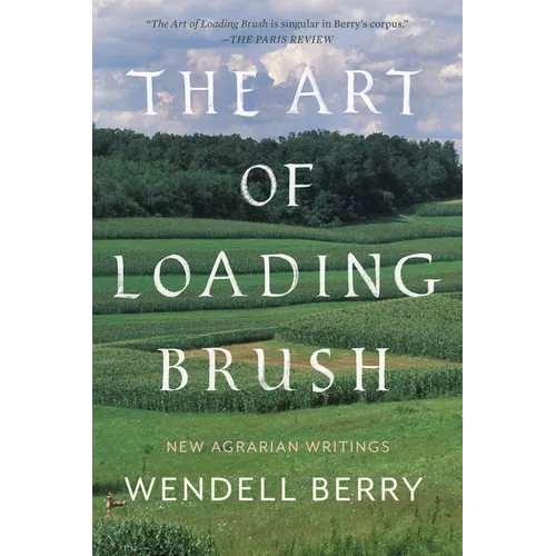 The Art of Loading Brush: New Agrarian Writings