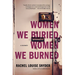 Women We Buried, Women We Burned: A Memoir