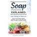 Soap Making Explained: Soap Making for Beginners