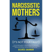 Narcissistic Mothers: The Complete Guide to Understanding and Healing the Daughters of Narcissistic Mothers, Healing Covert Emotional Abuse,