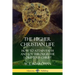 The Higher Christian Life: How to Attain Faith and Joy Through the Lord Jesus Christ
