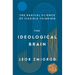The Ideological Brain: The Radical Science of Flexible Thinking