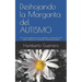 Deshojando la Margarita del AUTISMO: Una teoría explicativa para la génesis y comprensión del autismo desde una perspectiva neuroantropológica